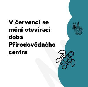 V červenci se mění otevírací doba Přírodovědného centra